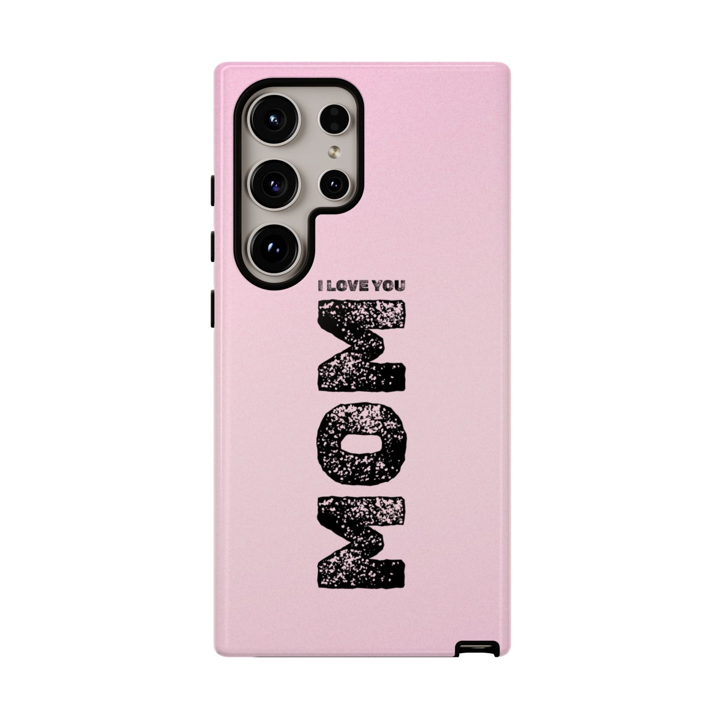 I Love You Mom Tough Phone Case