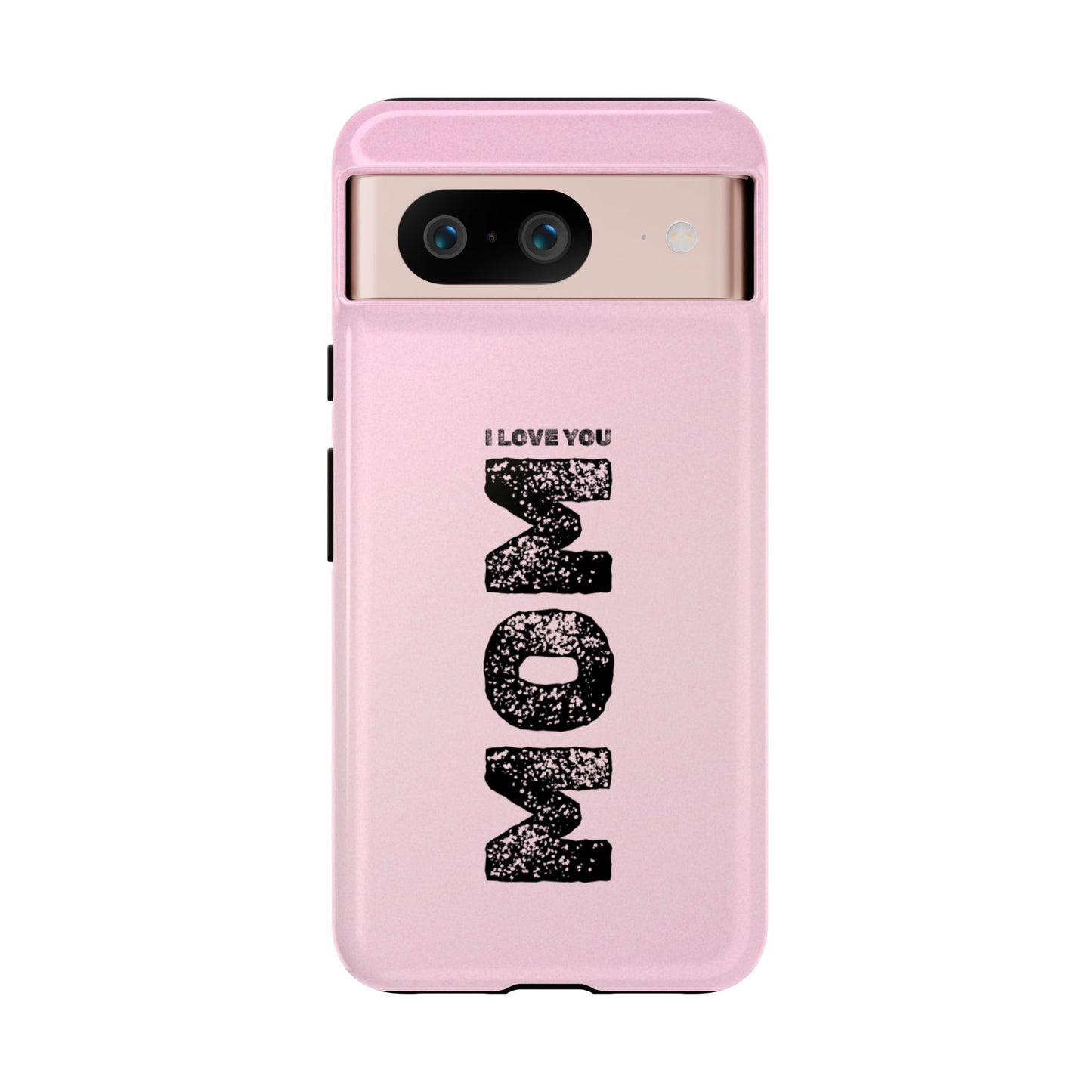 I Love You Mom Tough Phone Case
