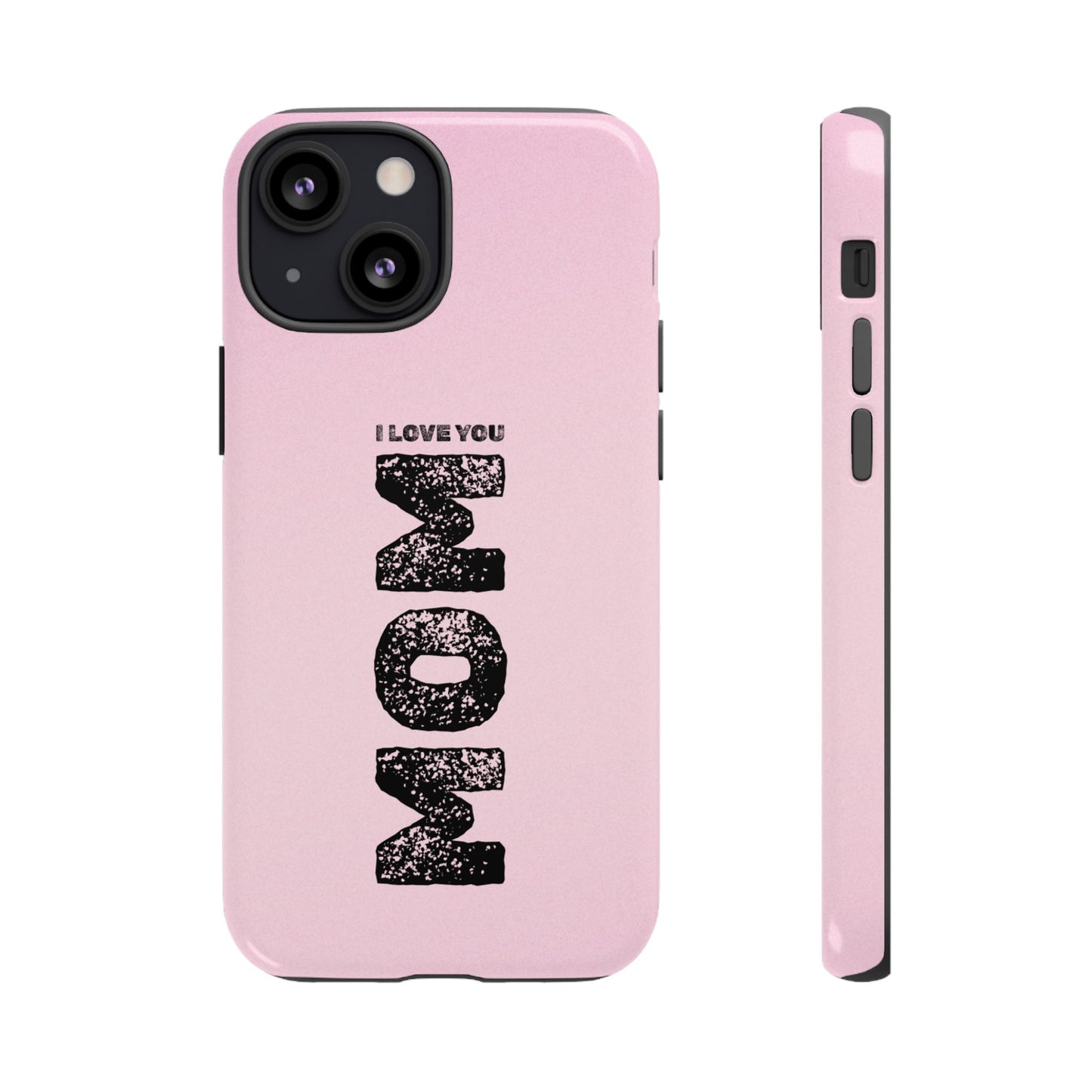 I Love You Mom Tough Phone Case