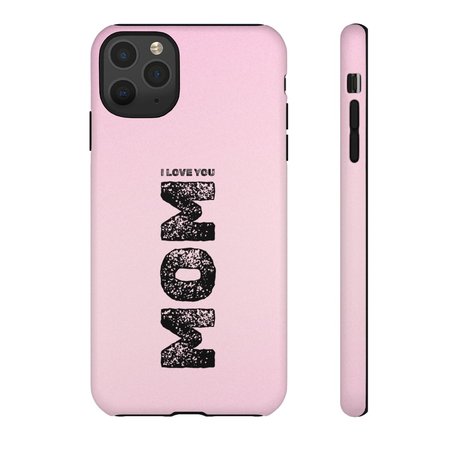 I Love You Mom Tough Phone Case