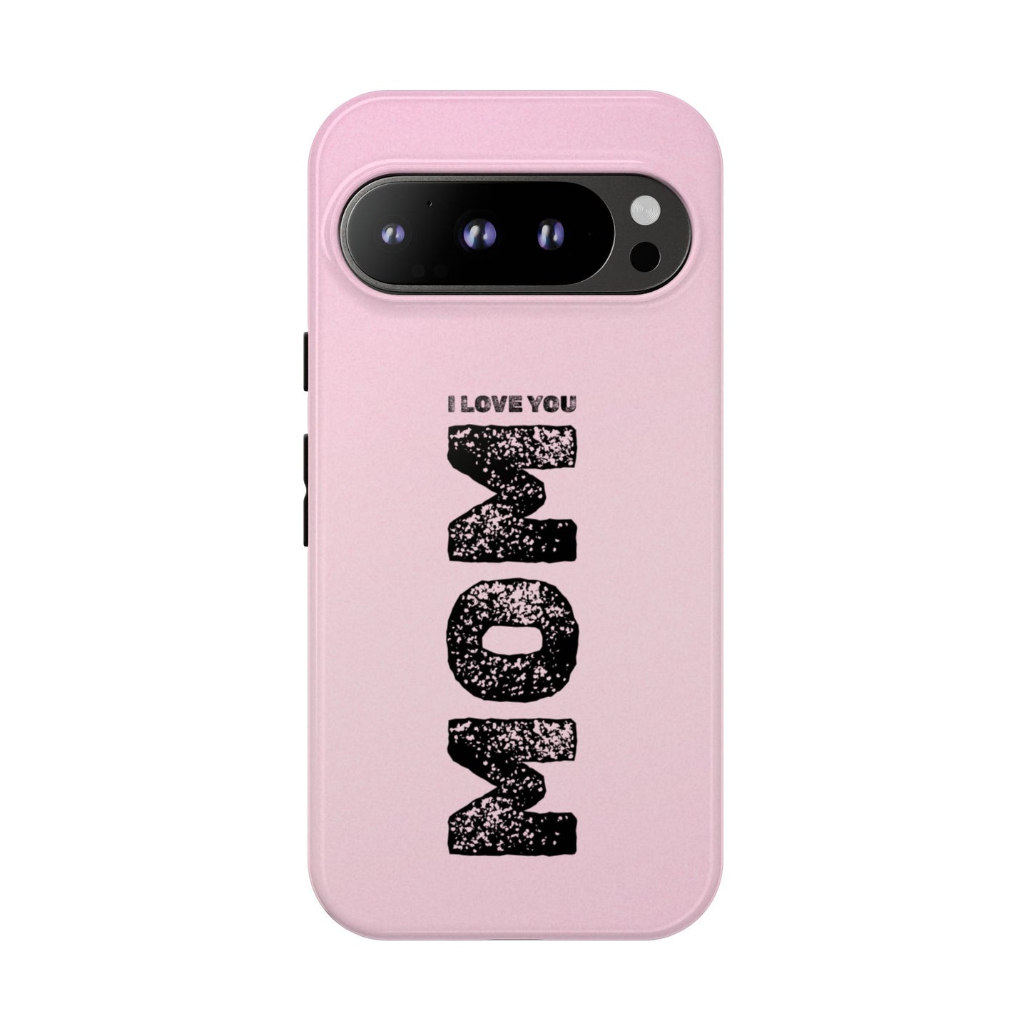I Love You Mom Tough Phone Case