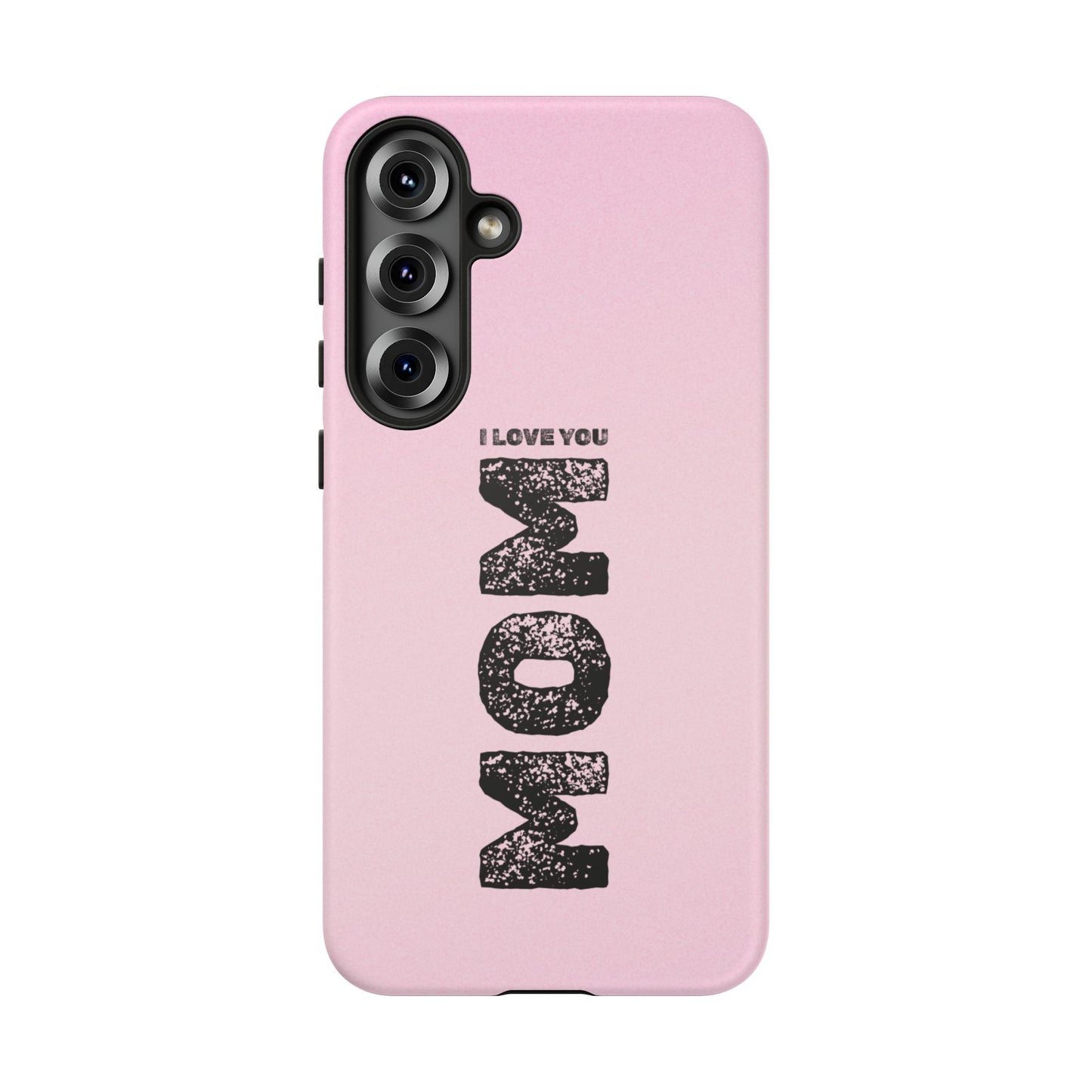 I Love You Mom Tough Phone Case