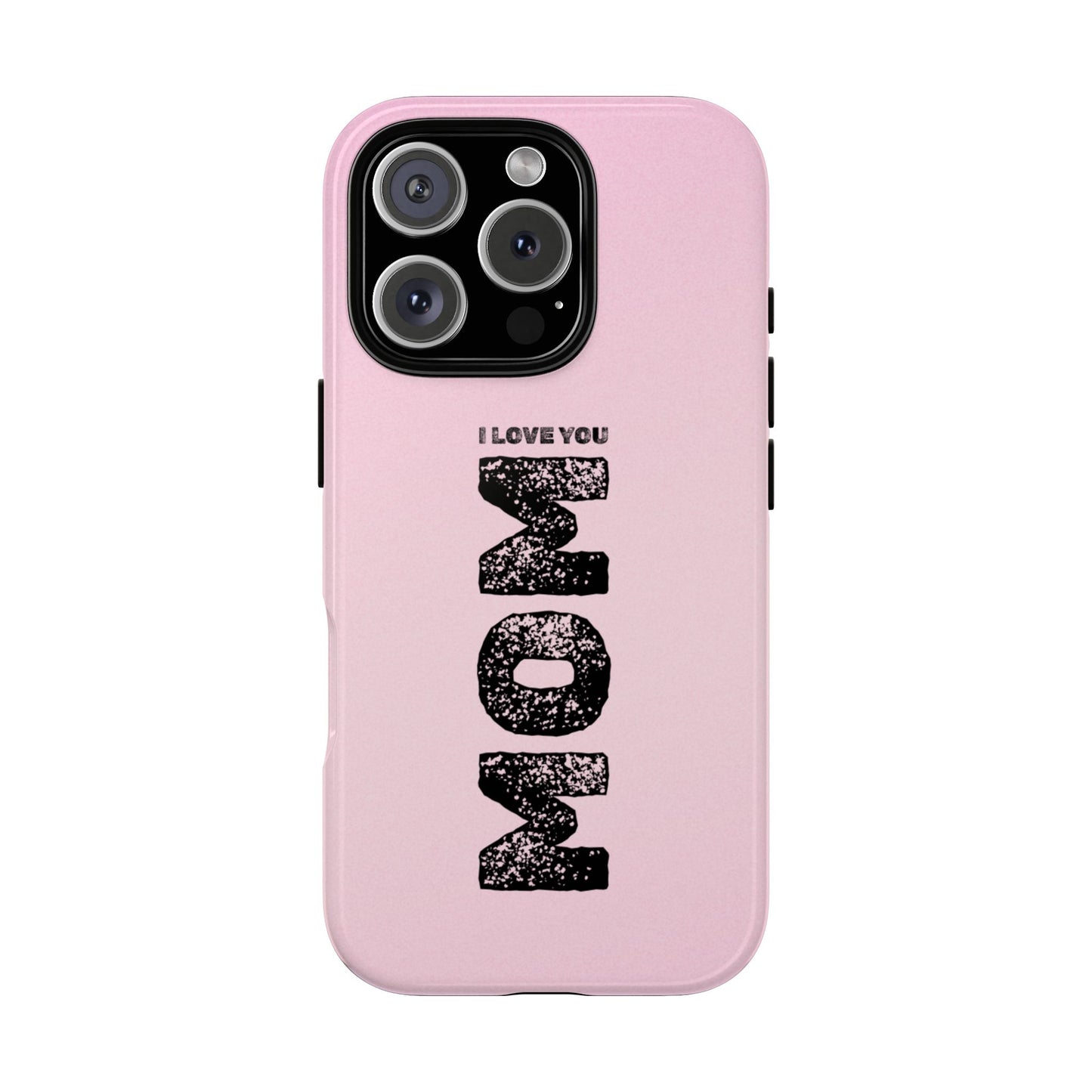 I Love You Mom Tough Phone Case