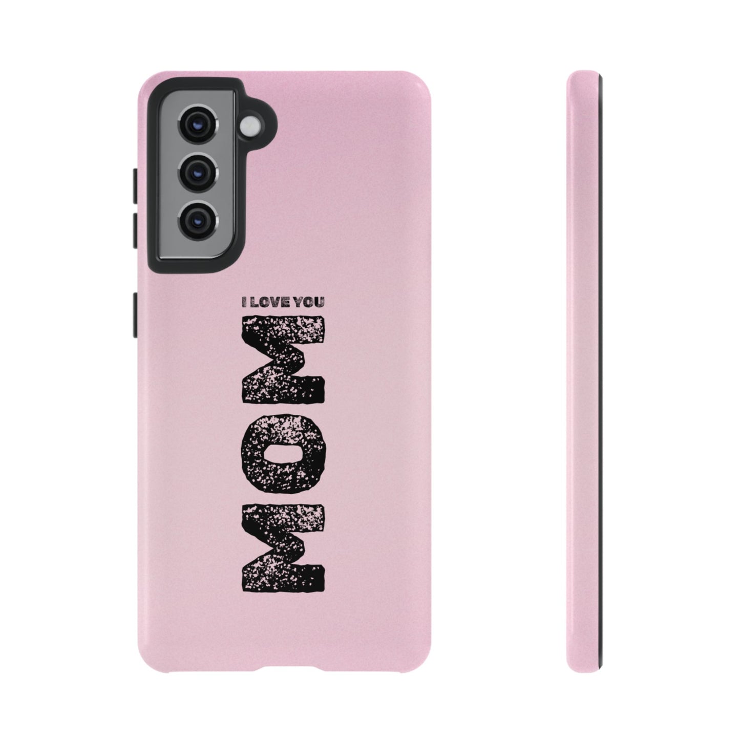 I Love You Mom Tough Phone Case