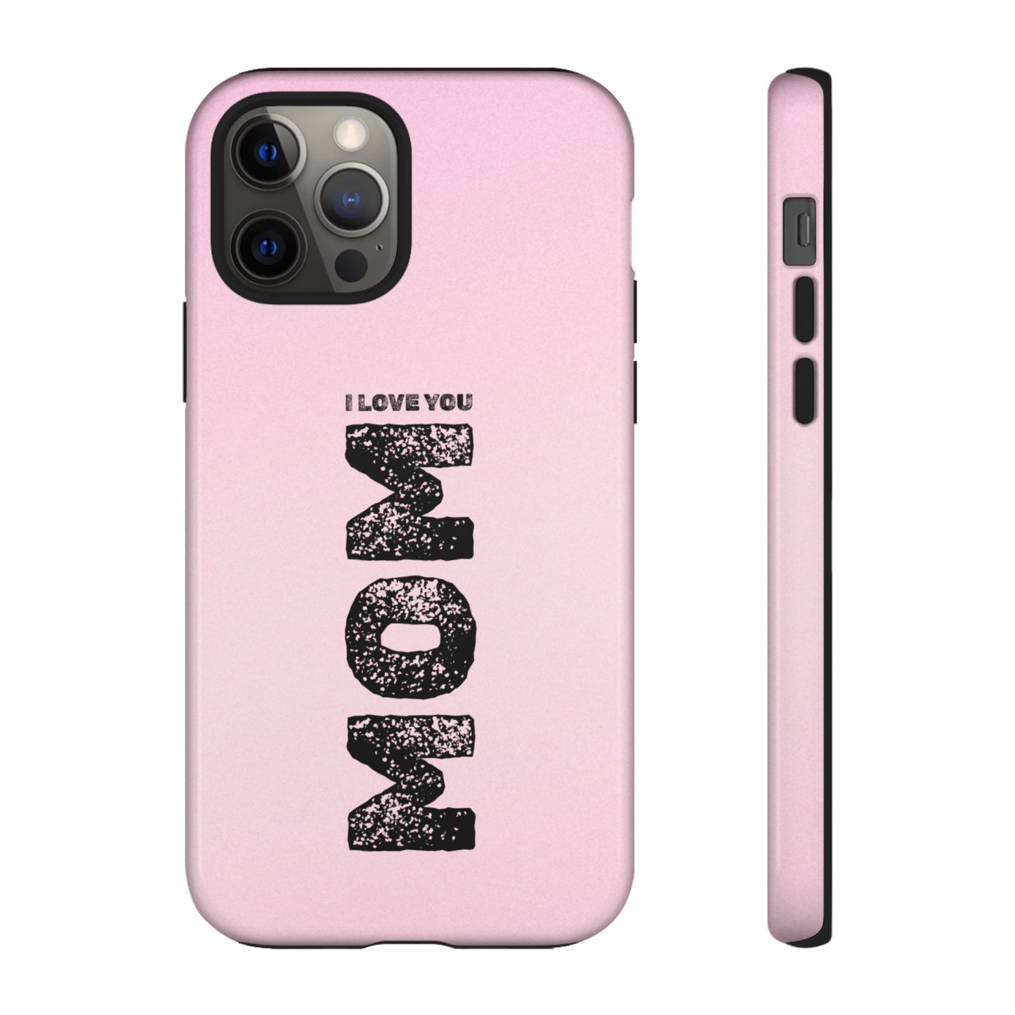 I Love You Mom Tough Phone Case