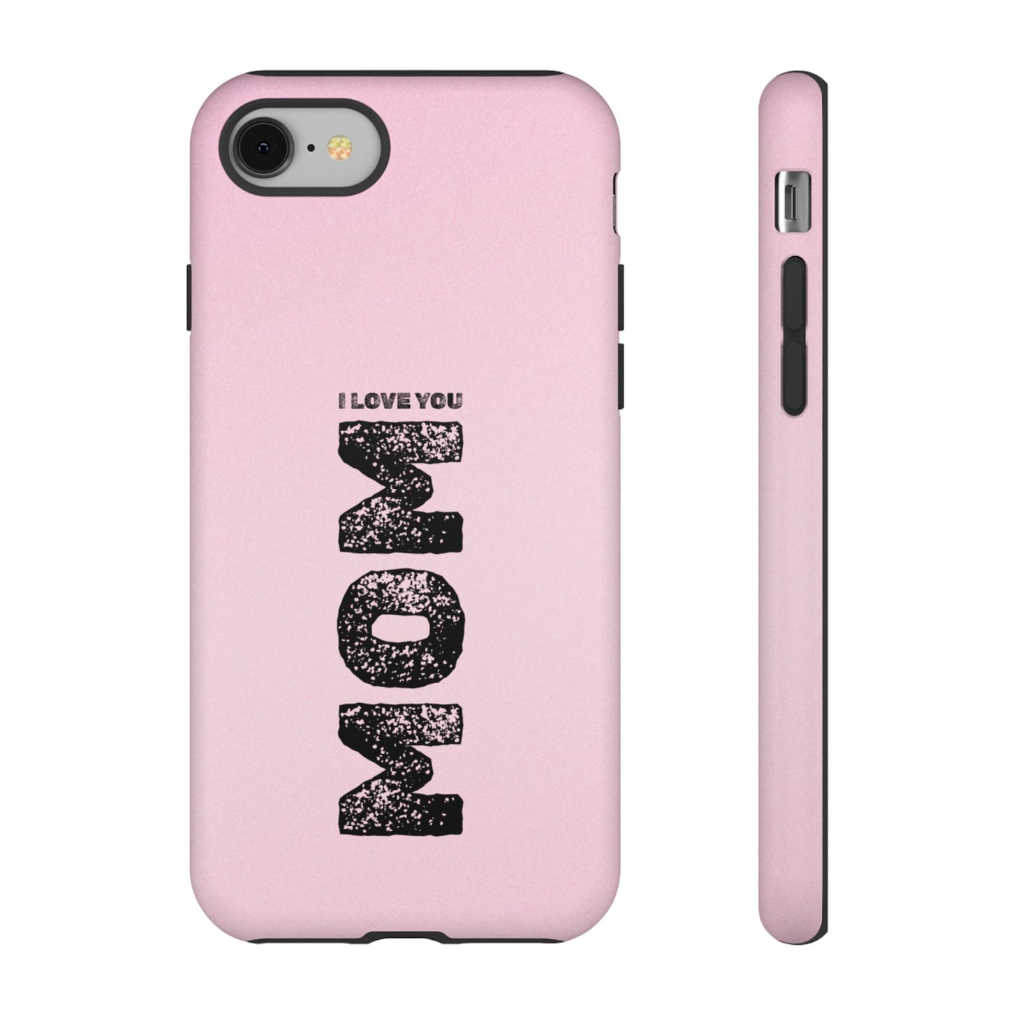 I Love You Mom Tough Phone Case