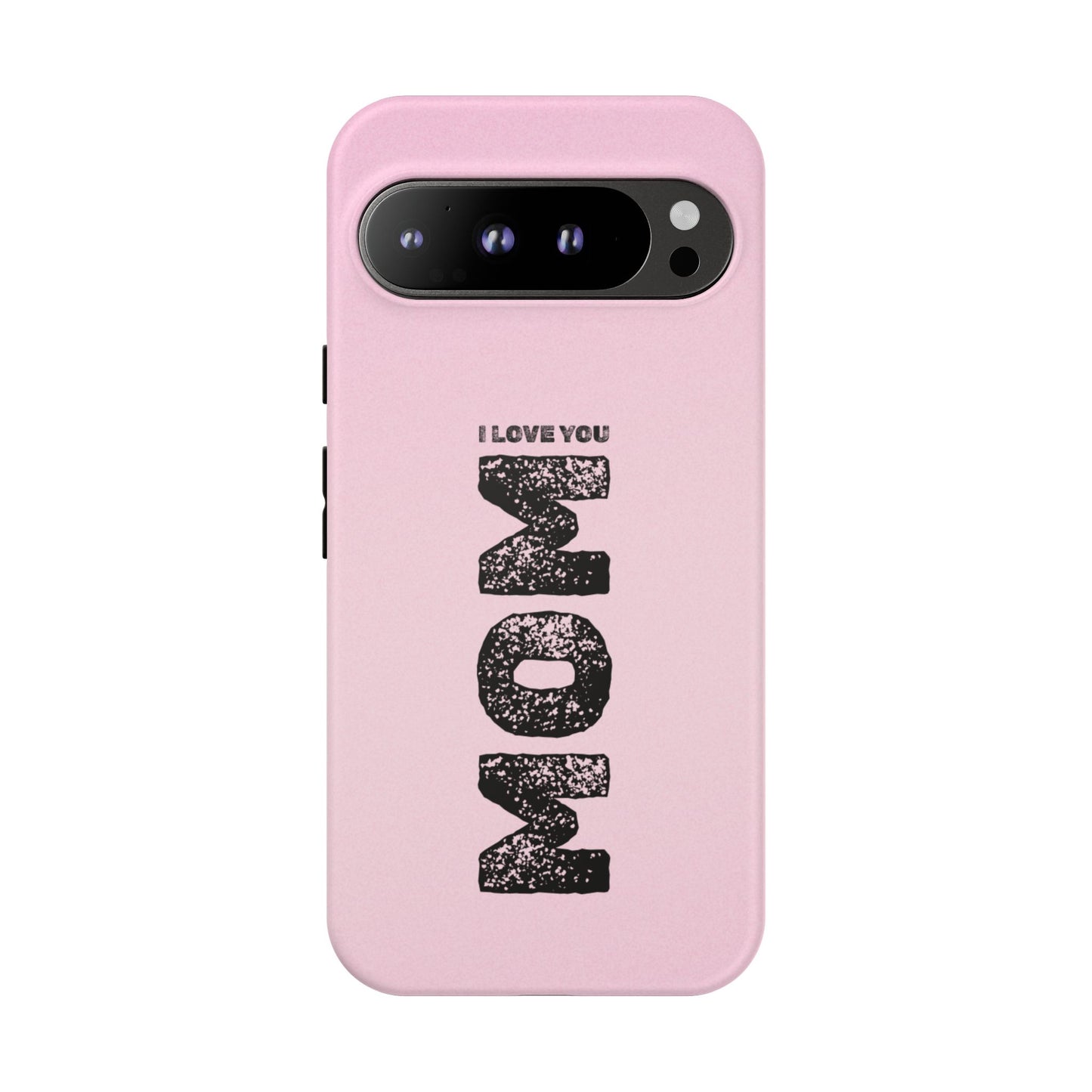 I Love You Mom Tough Phone Case