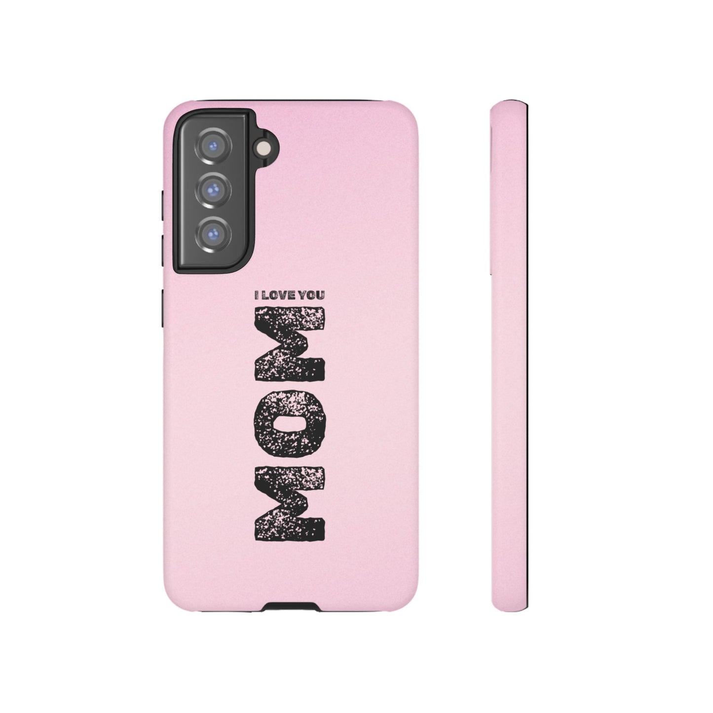 I Love You Mom Tough Phone Case