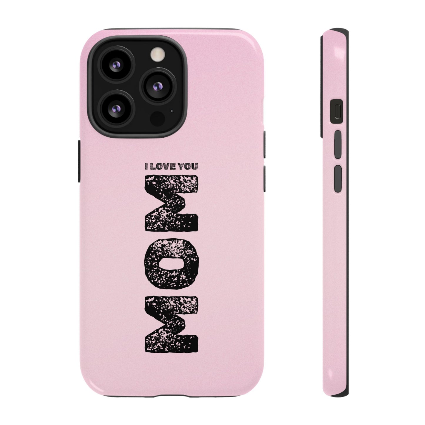 I Love You Mom Tough Phone Case