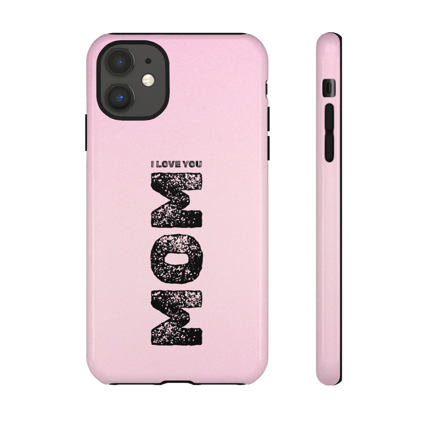 I Love You Mom Tough Phone Case