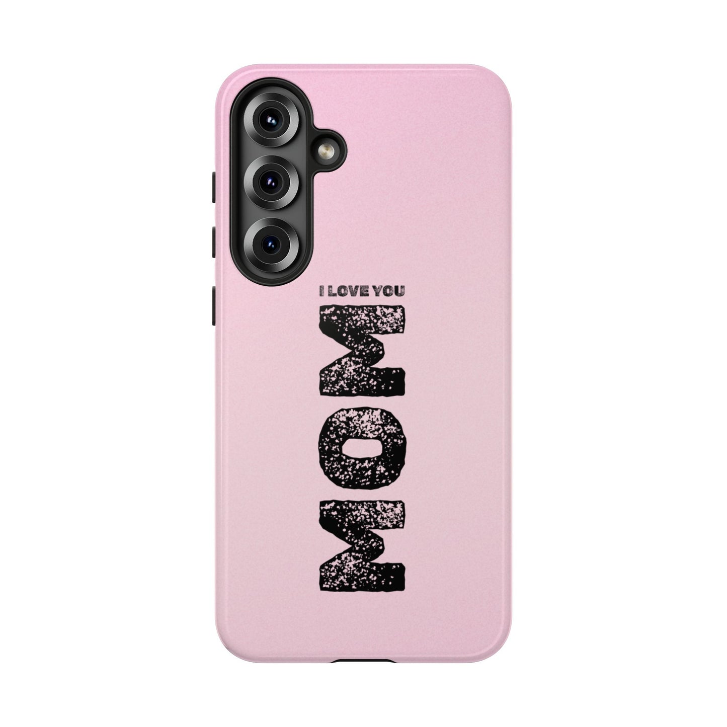 I Love You Mom Tough Phone Case