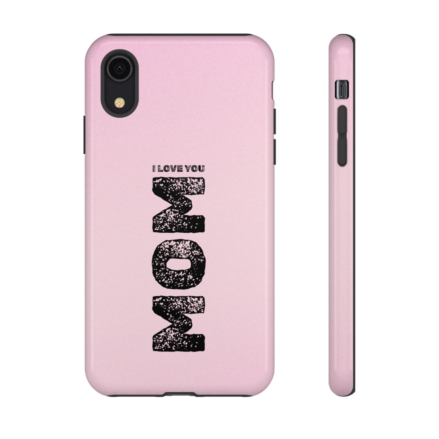 I Love You Mom Tough Phone Case