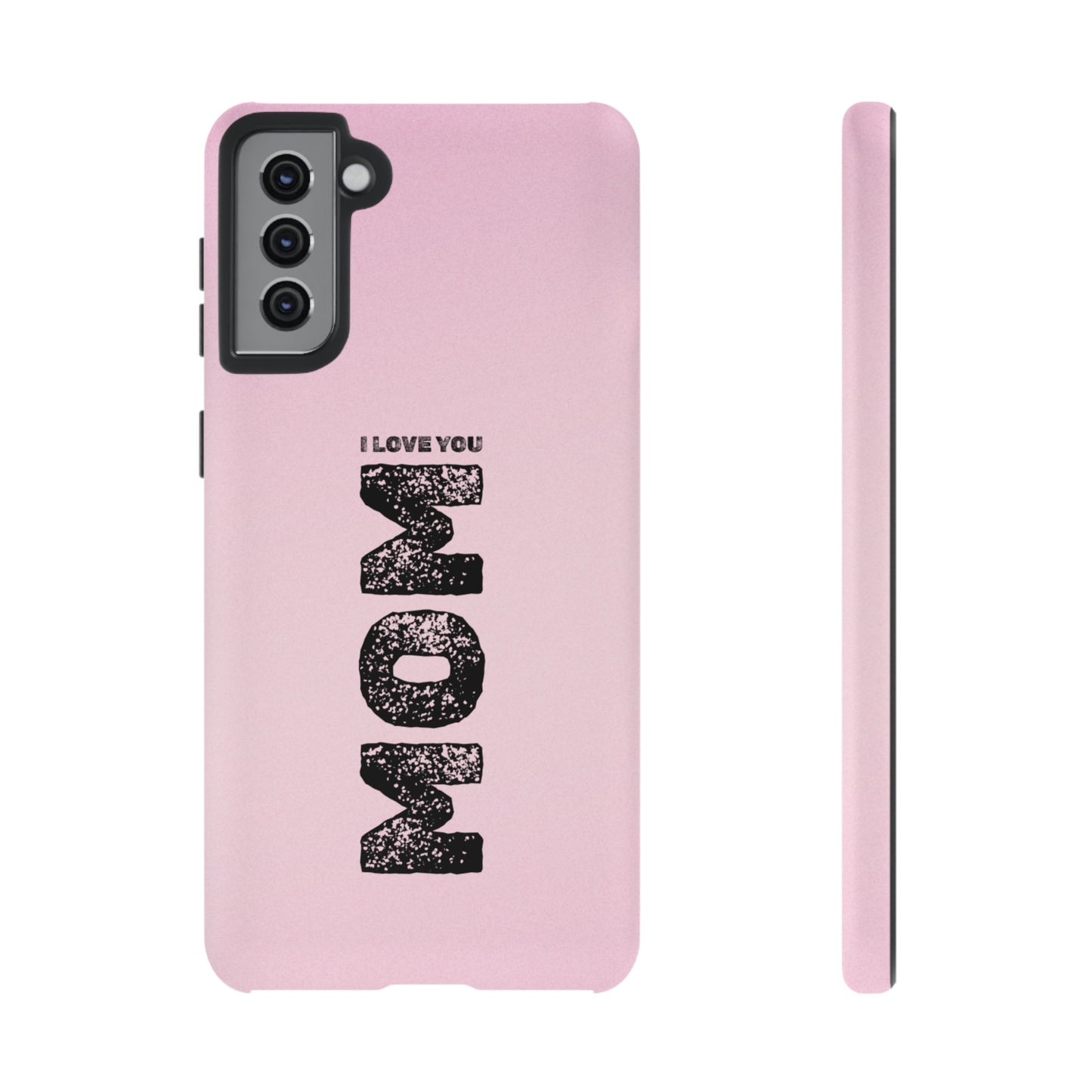 I Love You Mom Tough Phone Case
