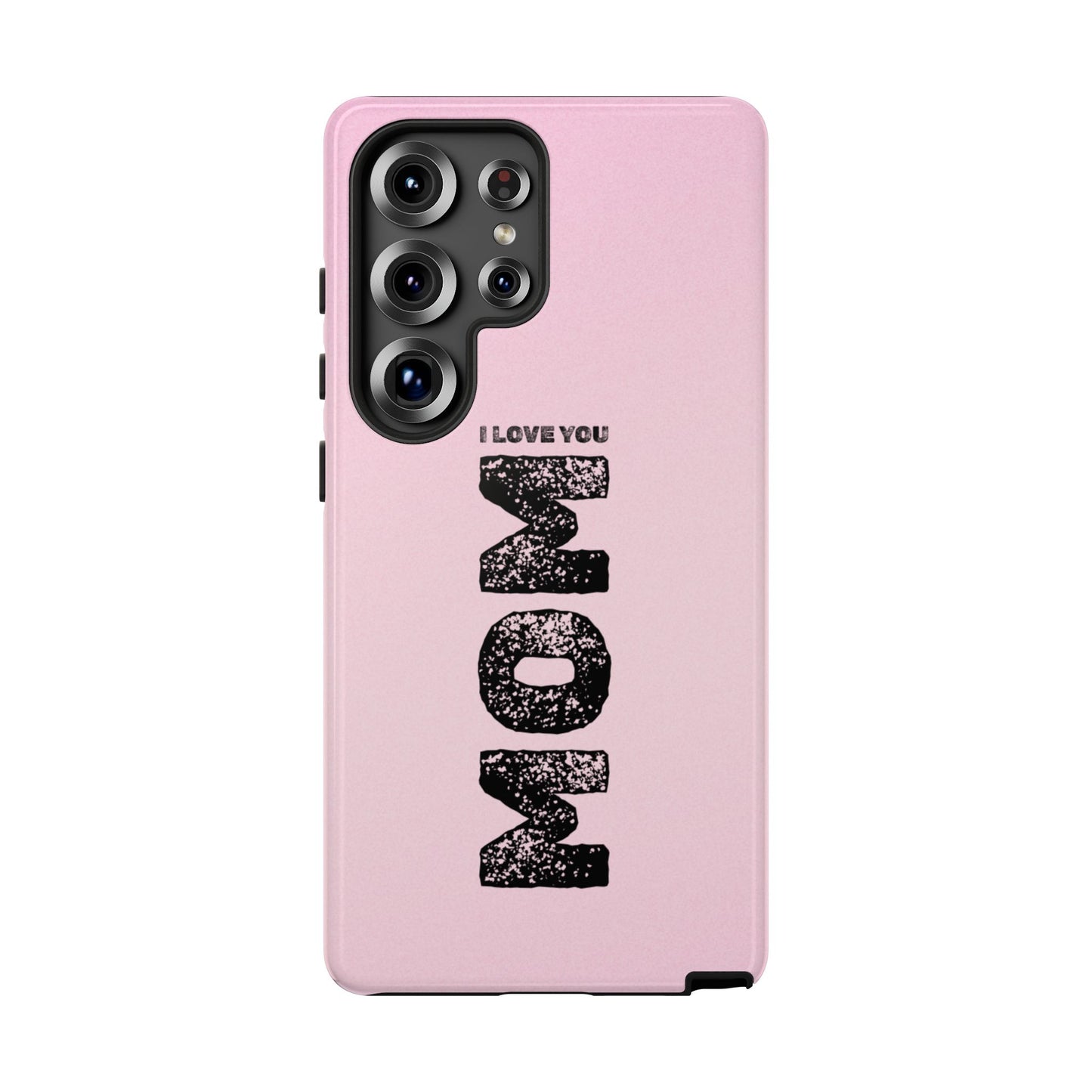 I Love You Mom Tough Phone Case