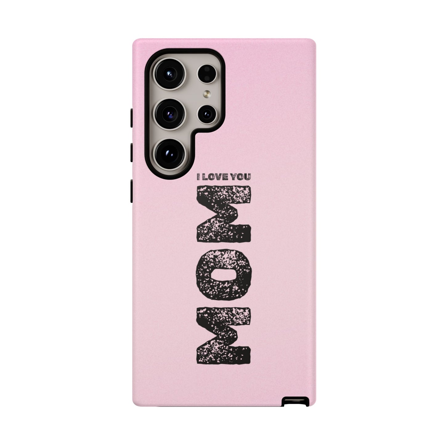 I Love You Mom Tough Phone Case