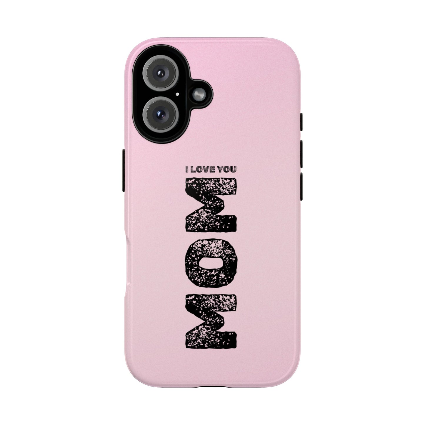 I Love You Mom Tough Phone Case