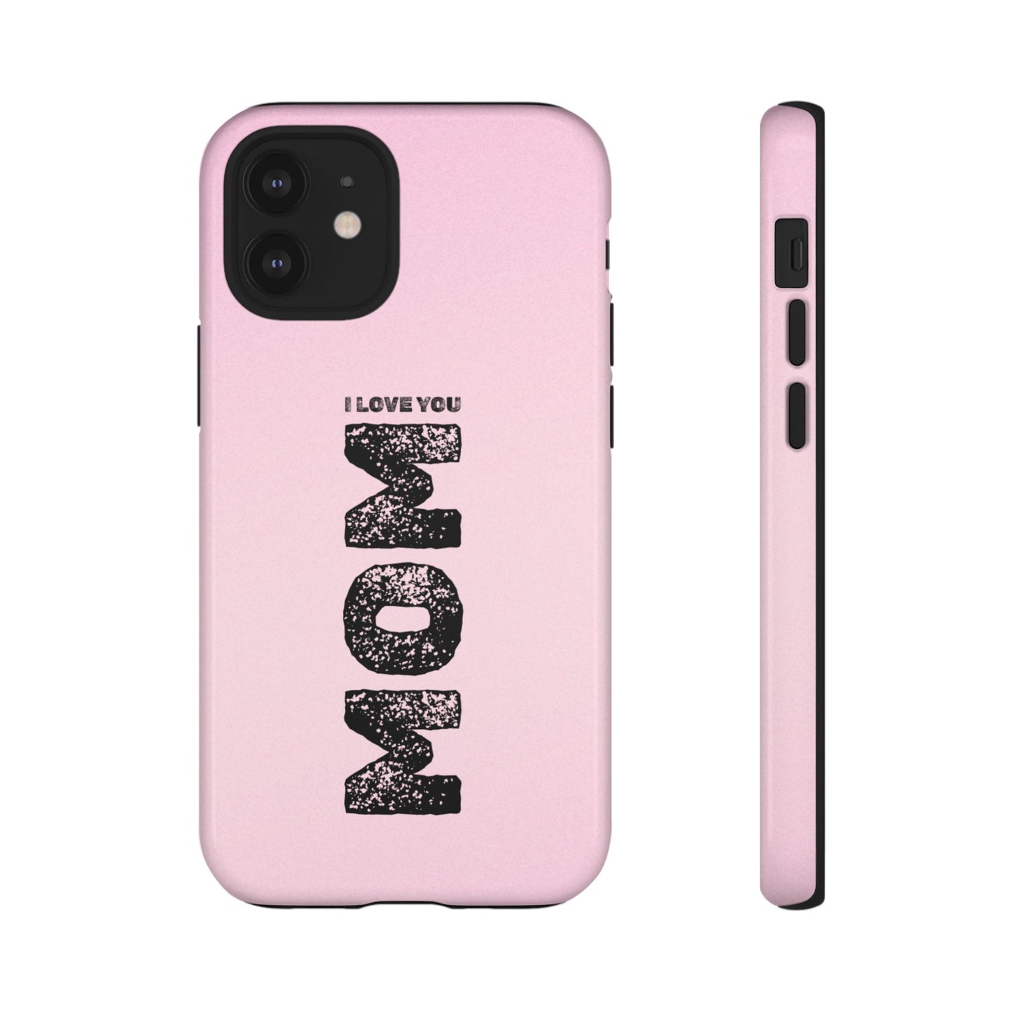 I Love You Mom Tough Phone Case