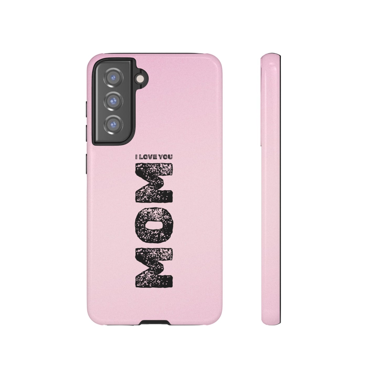 I Love You Mom Tough Phone Case