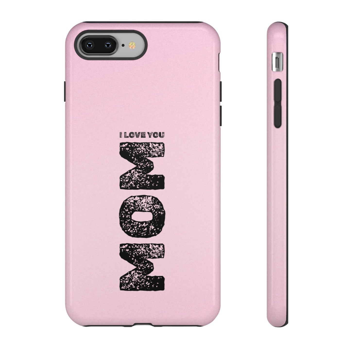 I Love You Mom Tough Phone Case