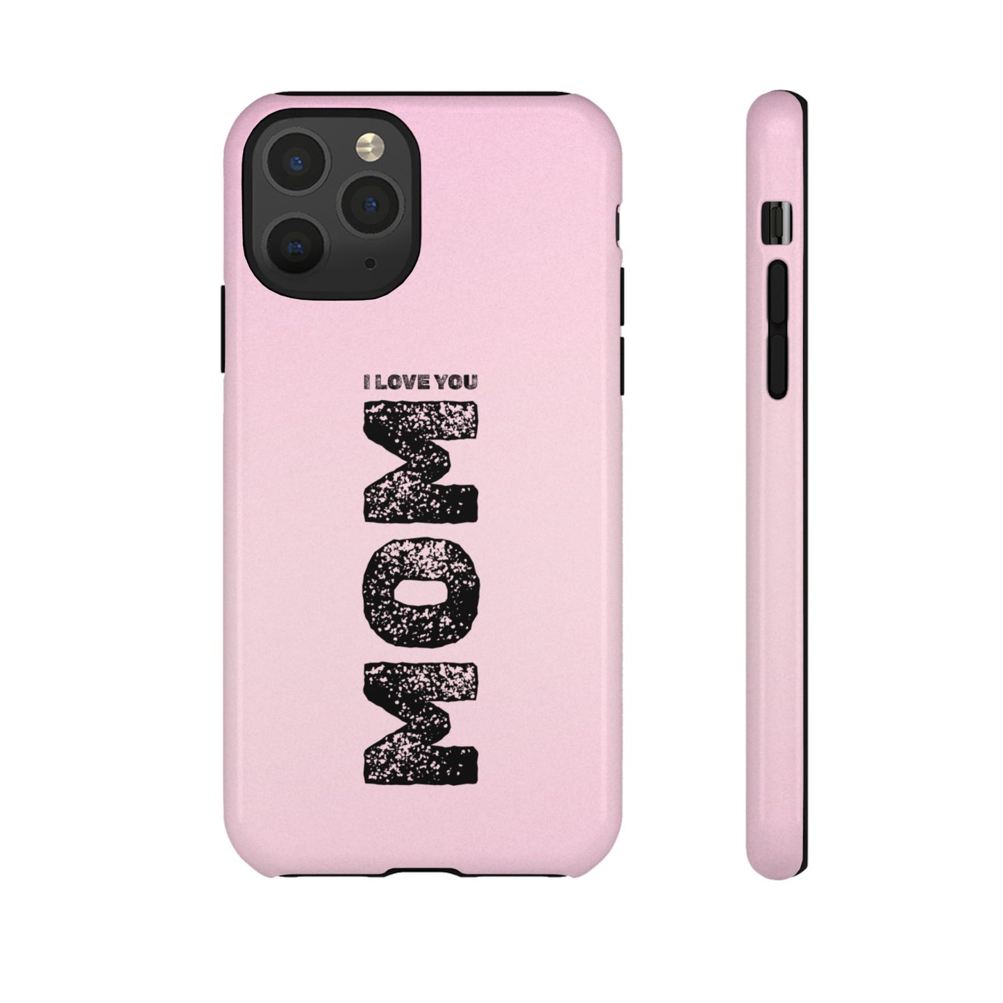 I Love You Mom Tough Phone Case