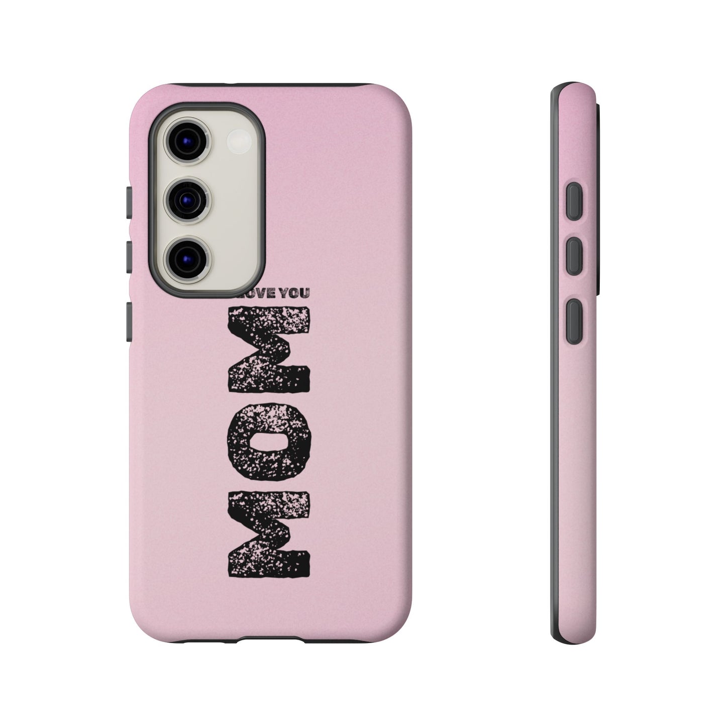 I Love You Mom Tough Phone Case