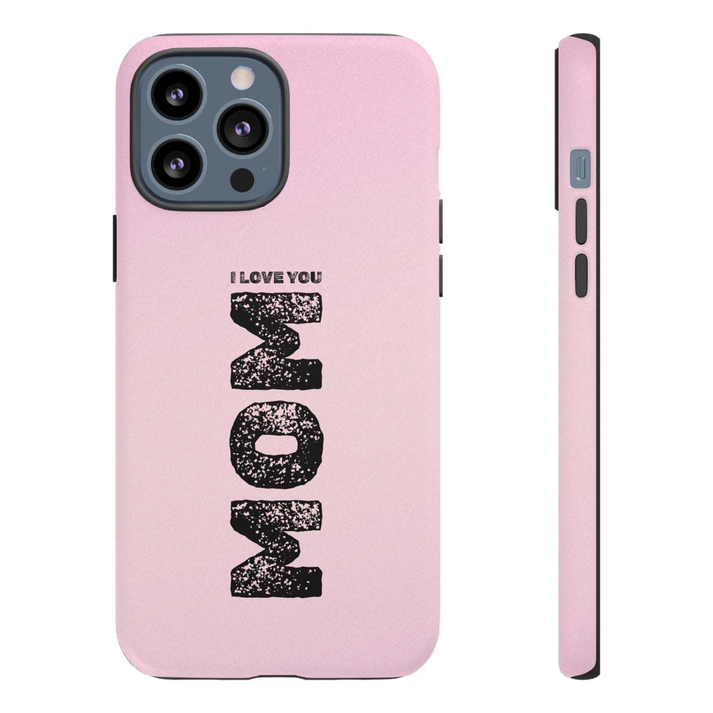 I Love You Mom Tough Phone Case