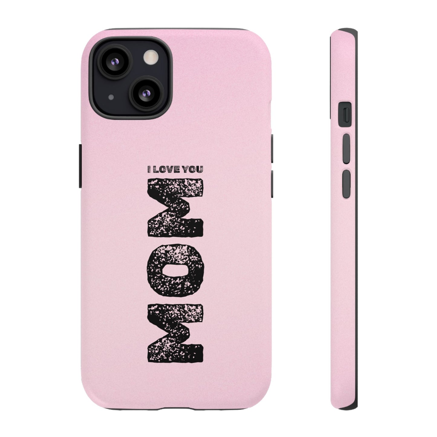I Love You Mom Tough Phone Case
