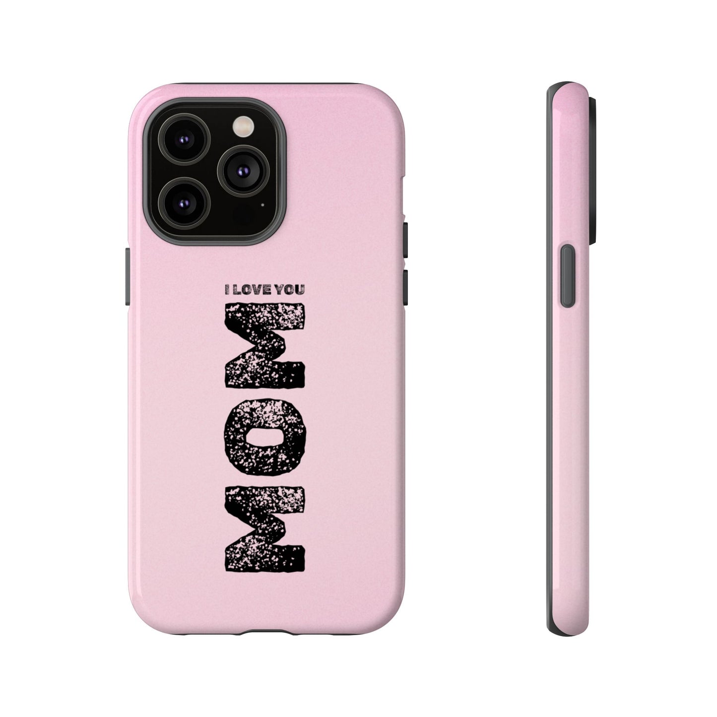 I Love You Mom Tough Phone Case