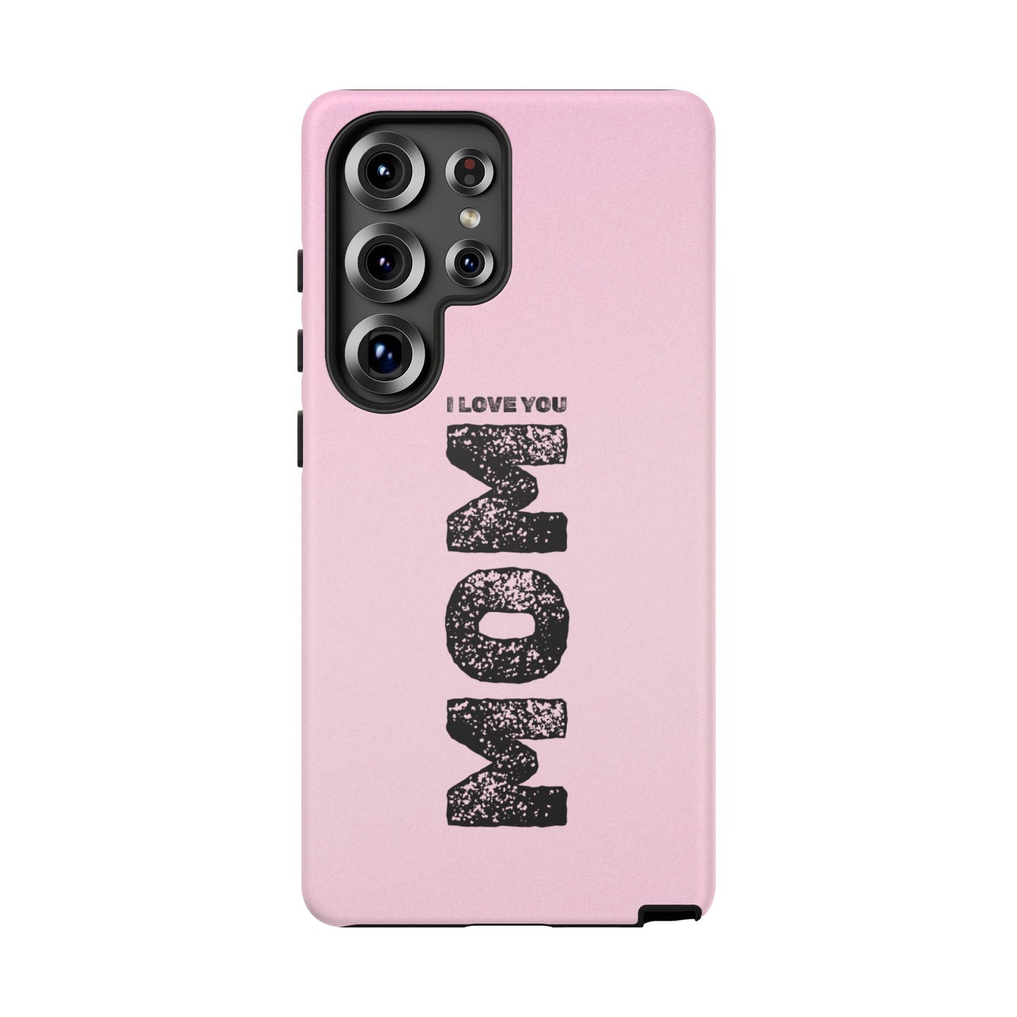 I Love You Mom Tough Phone Case
