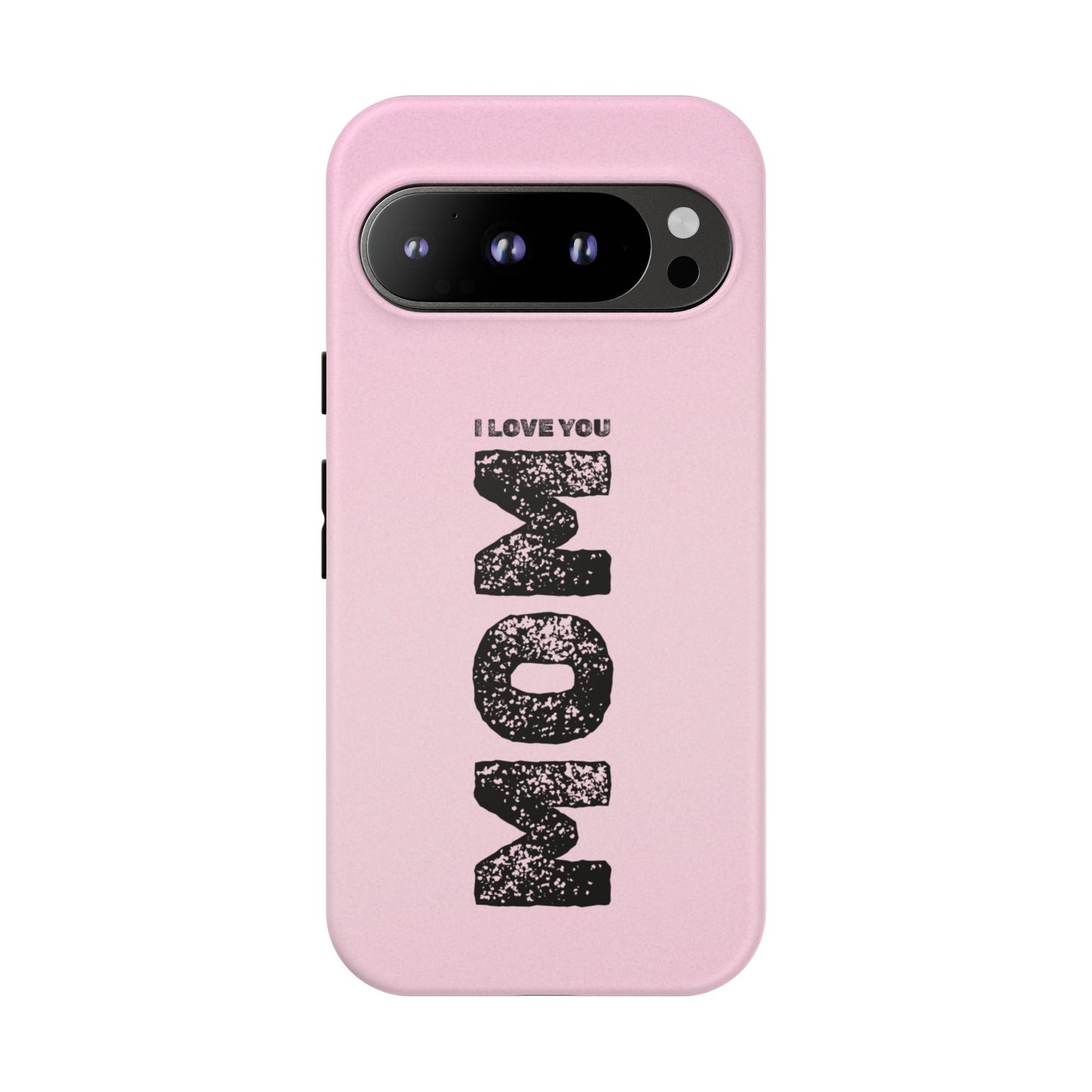 I Love You Mom Tough Phone Case