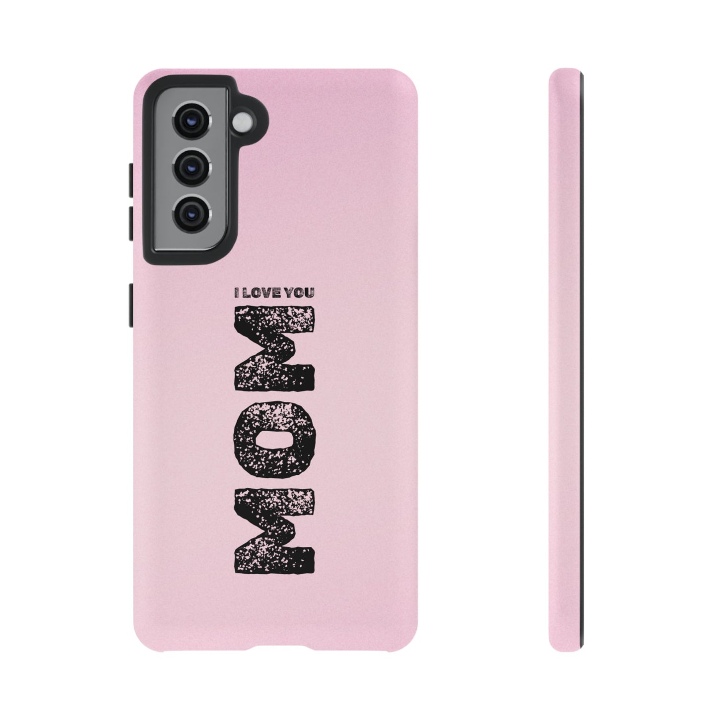 I Love You Mom Tough Phone Case