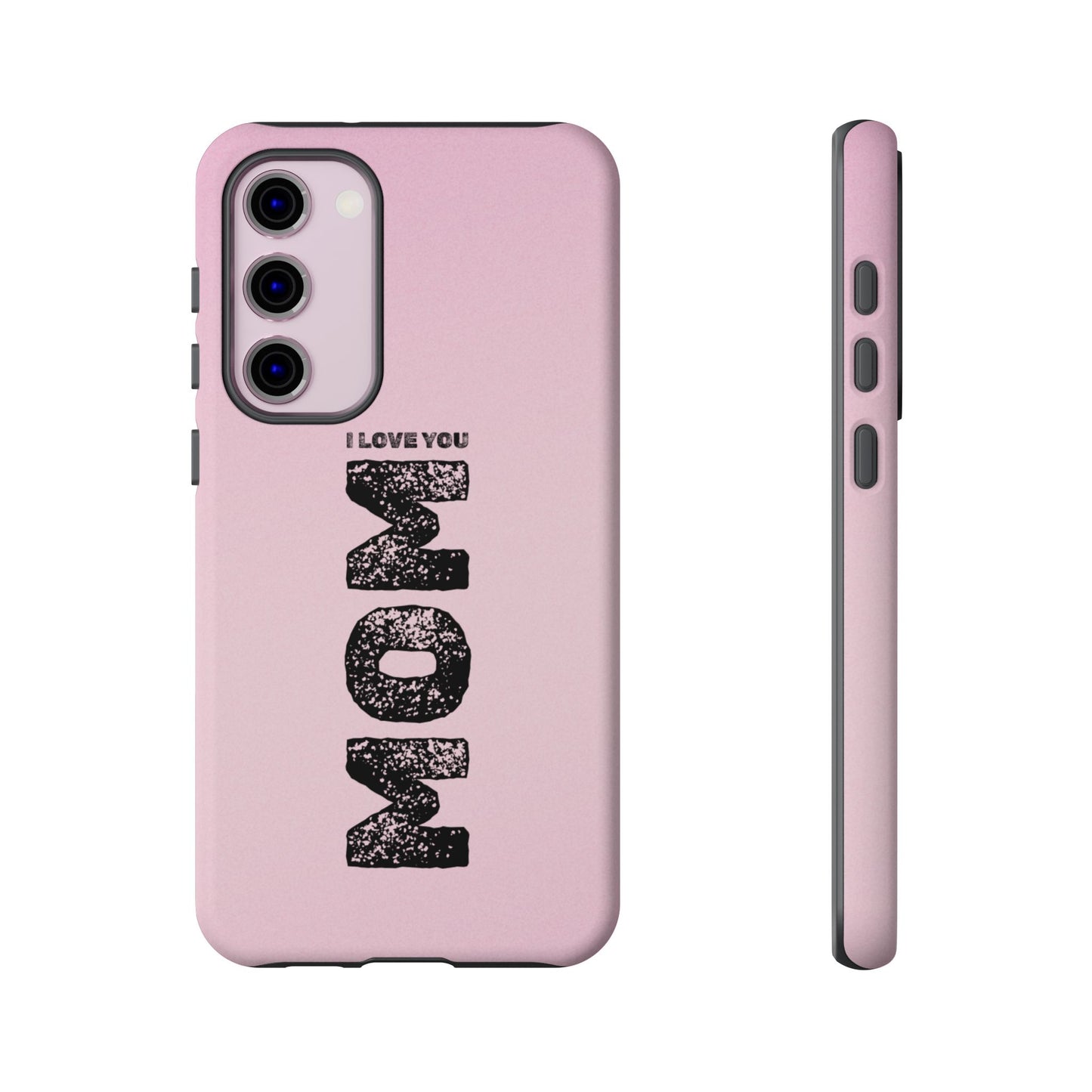 I Love You Mom Tough Phone Case