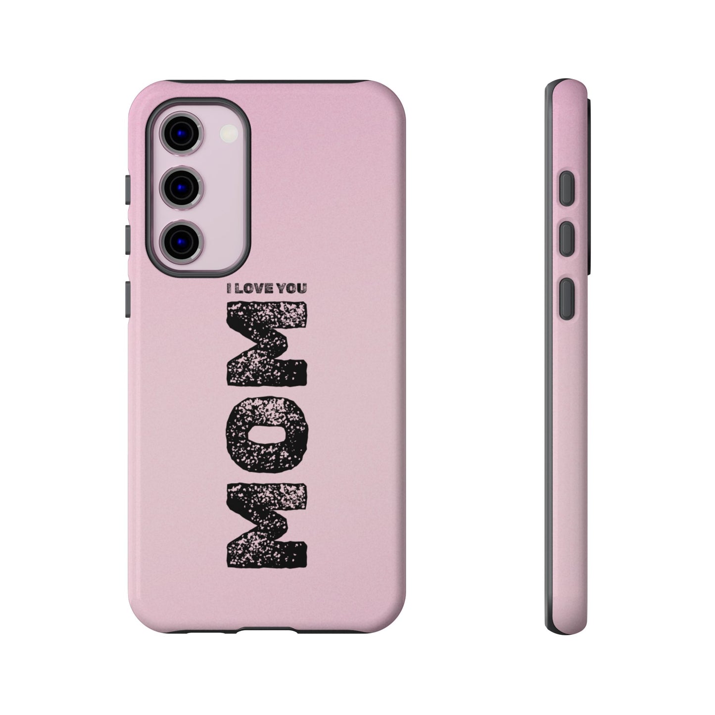 I Love You Mom Tough Phone Case