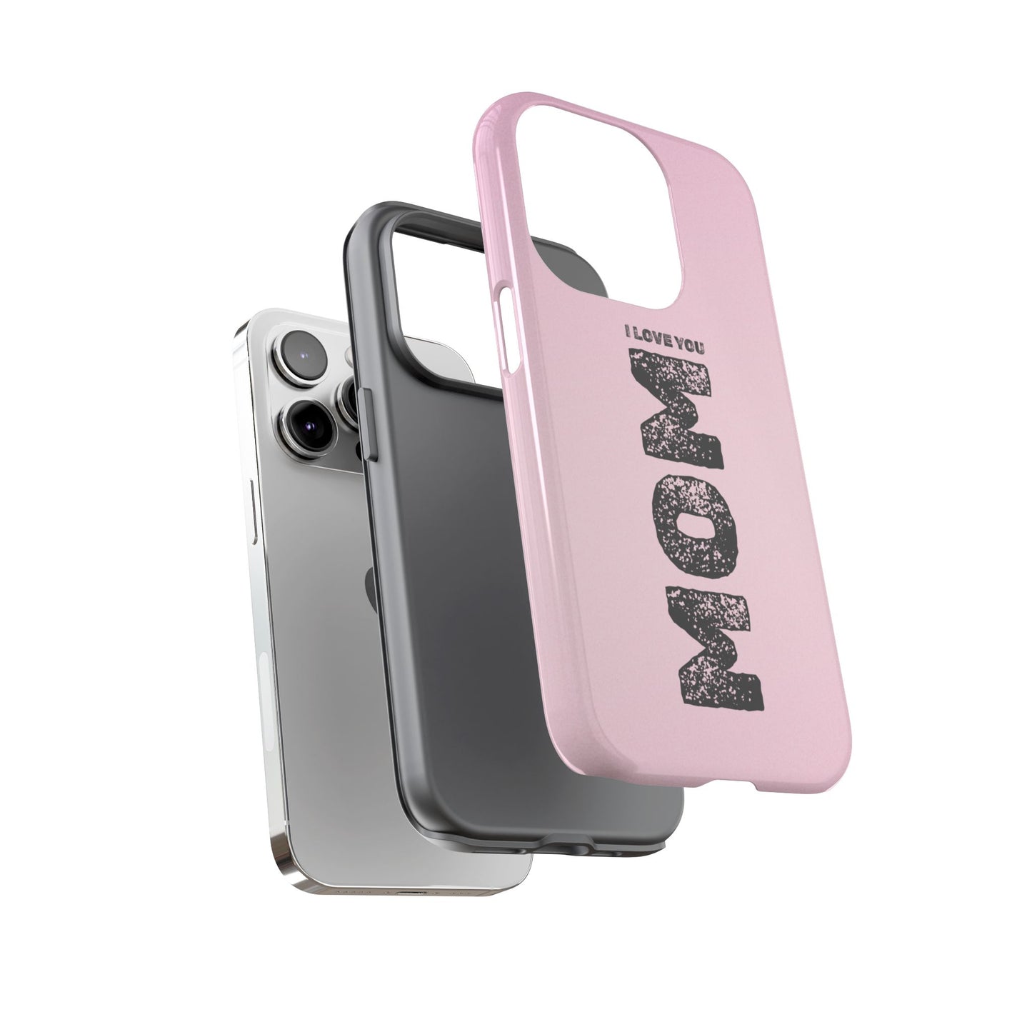 I Love You Mom Tough Phone Case