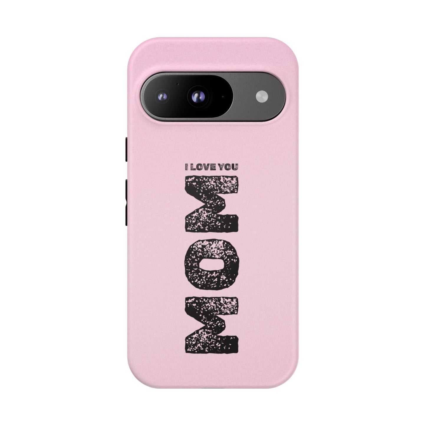 I Love You Mom Tough Phone Case