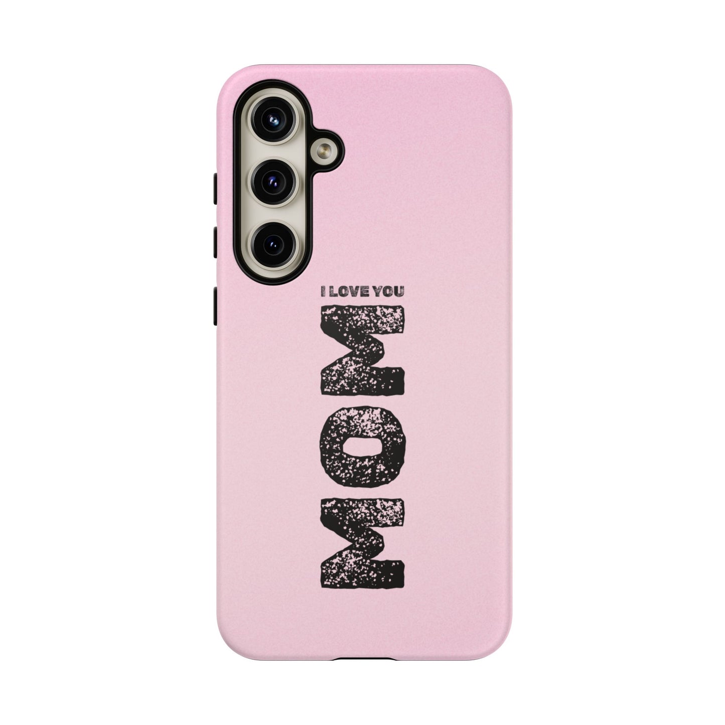 I Love You Mom Tough Phone Case