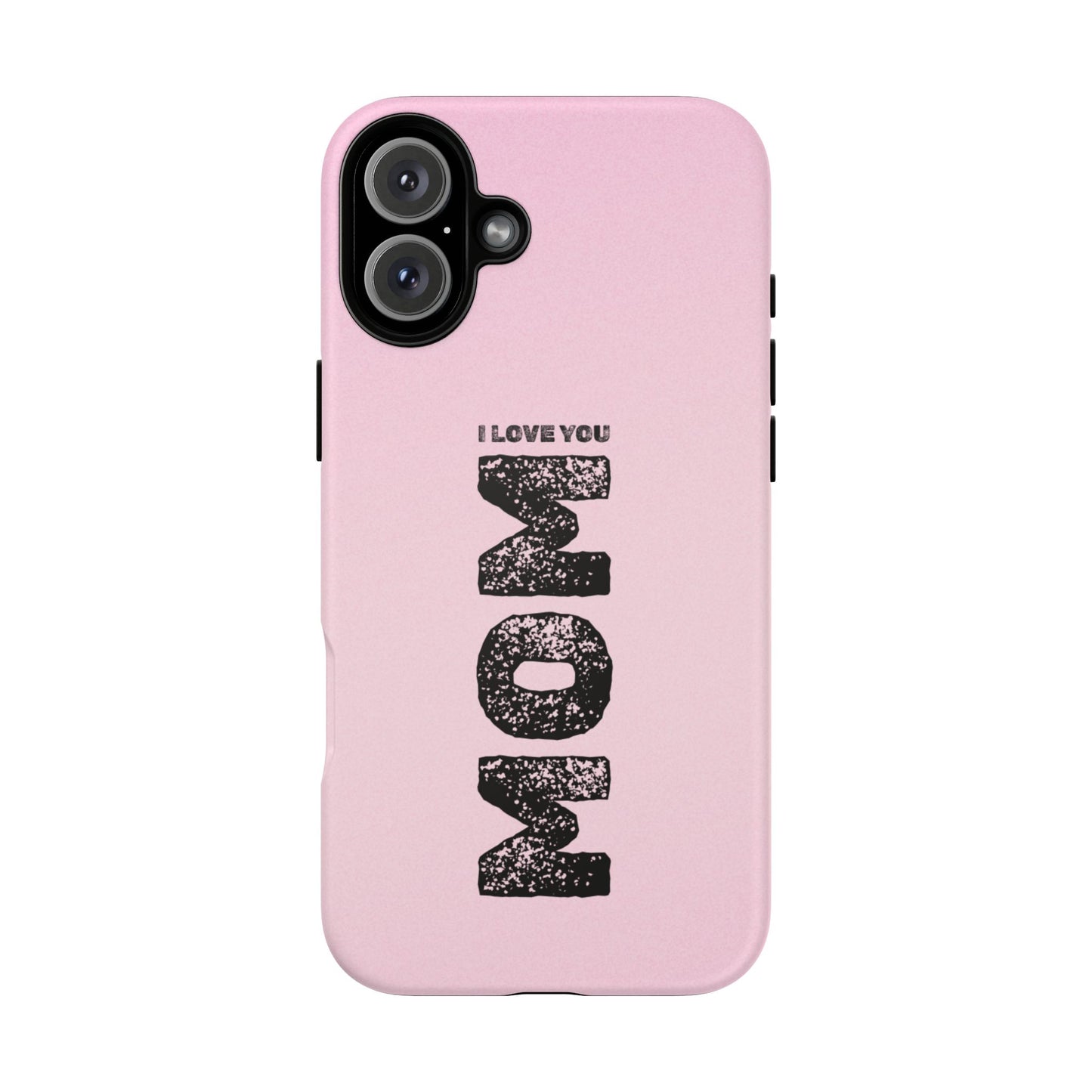 I Love You Mom Tough Phone Case