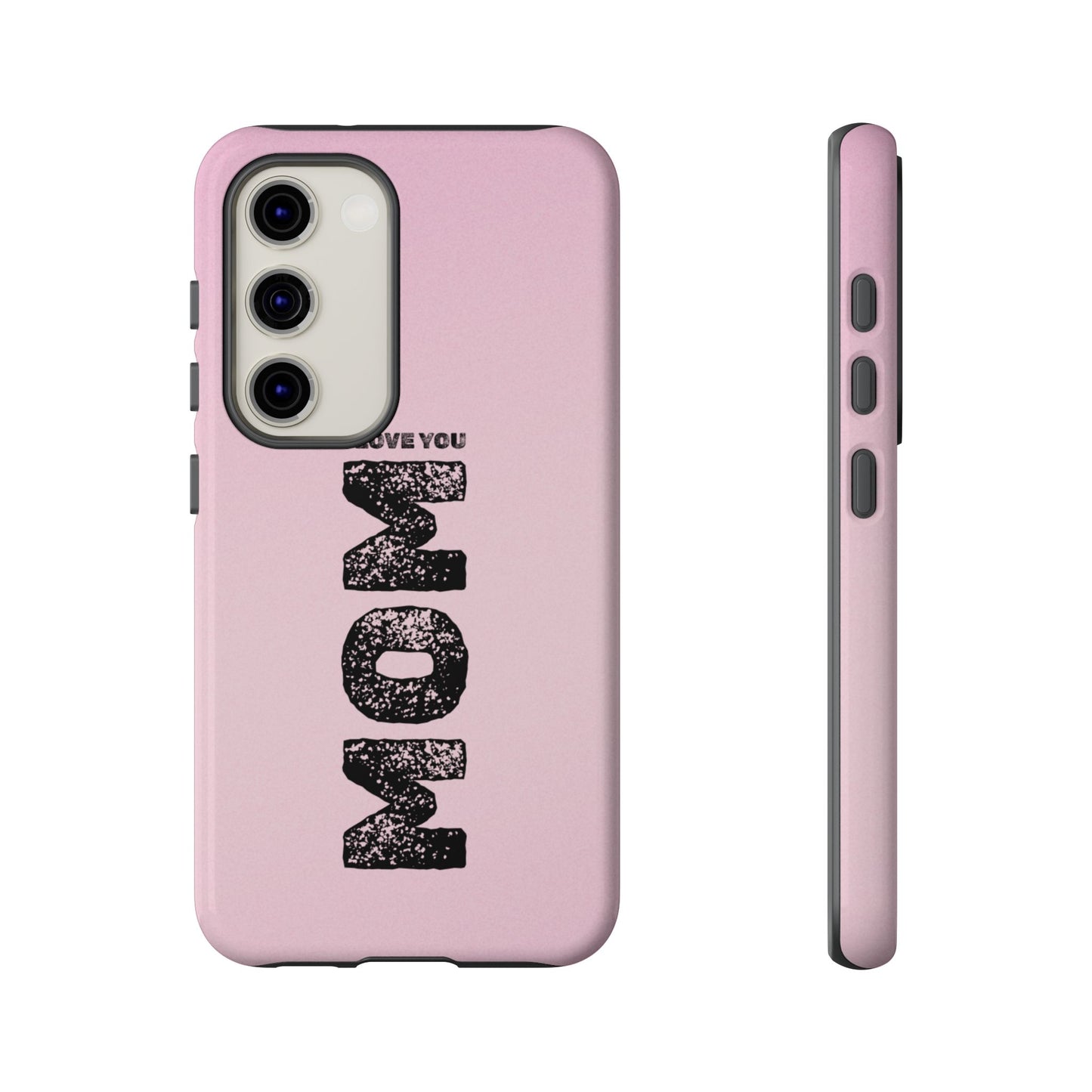 I Love You Mom Tough Phone Case