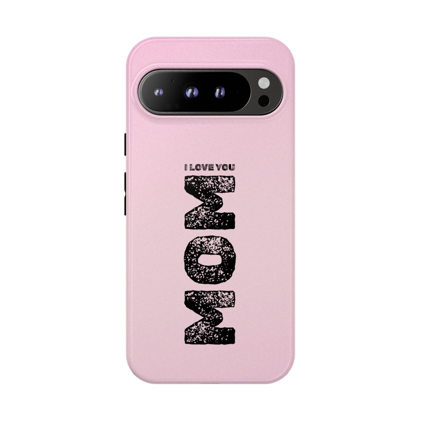 I Love You Mom Tough Phone Case