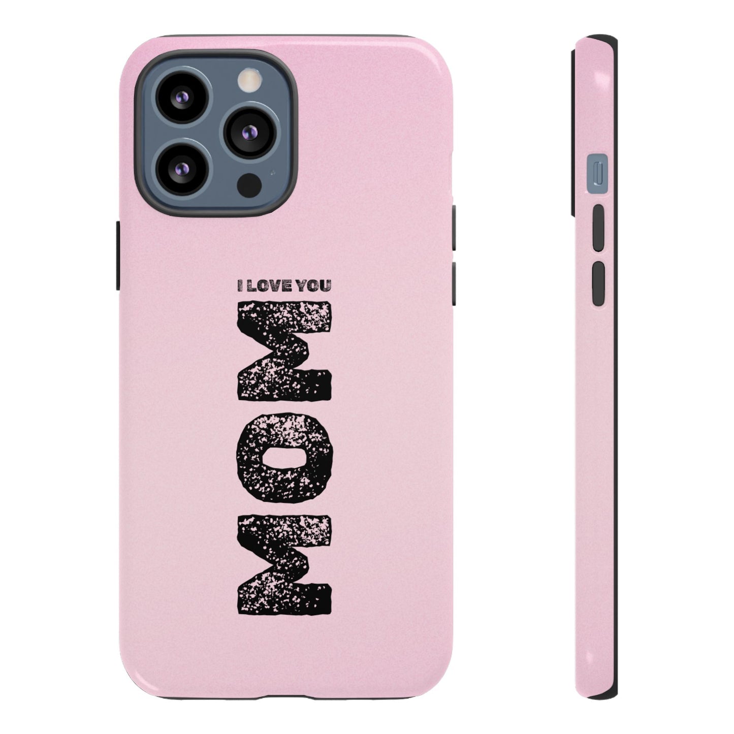 I Love You Mom Tough Phone Case