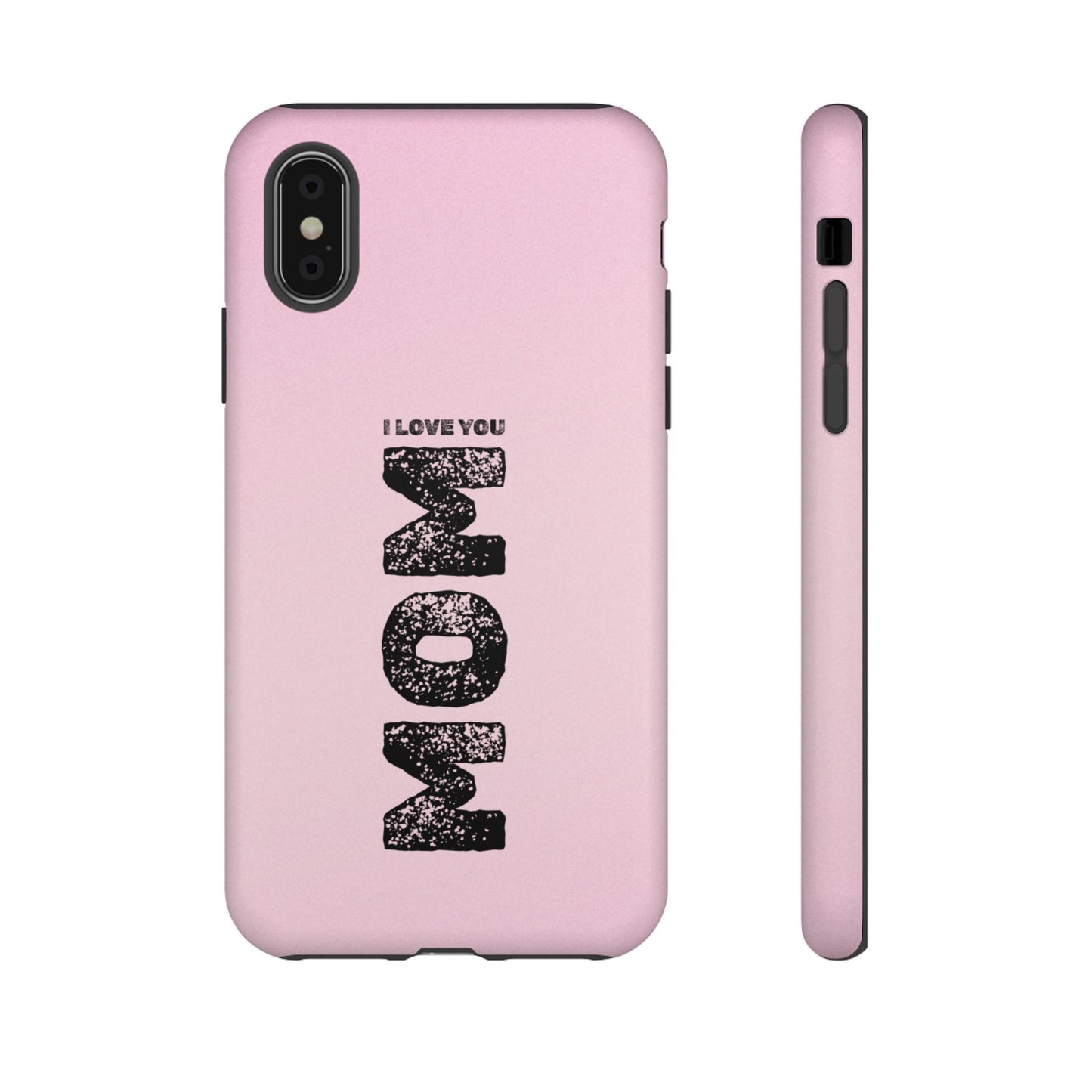 I Love You Mom Tough Phone Case