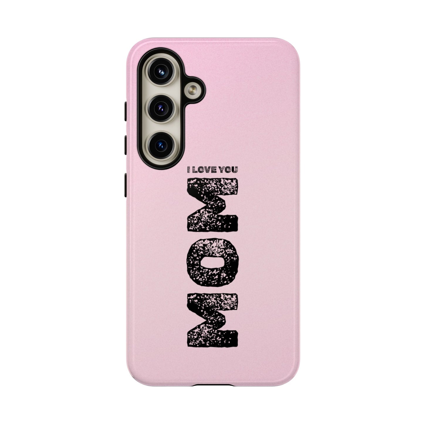 I Love You Mom Tough Phone Case