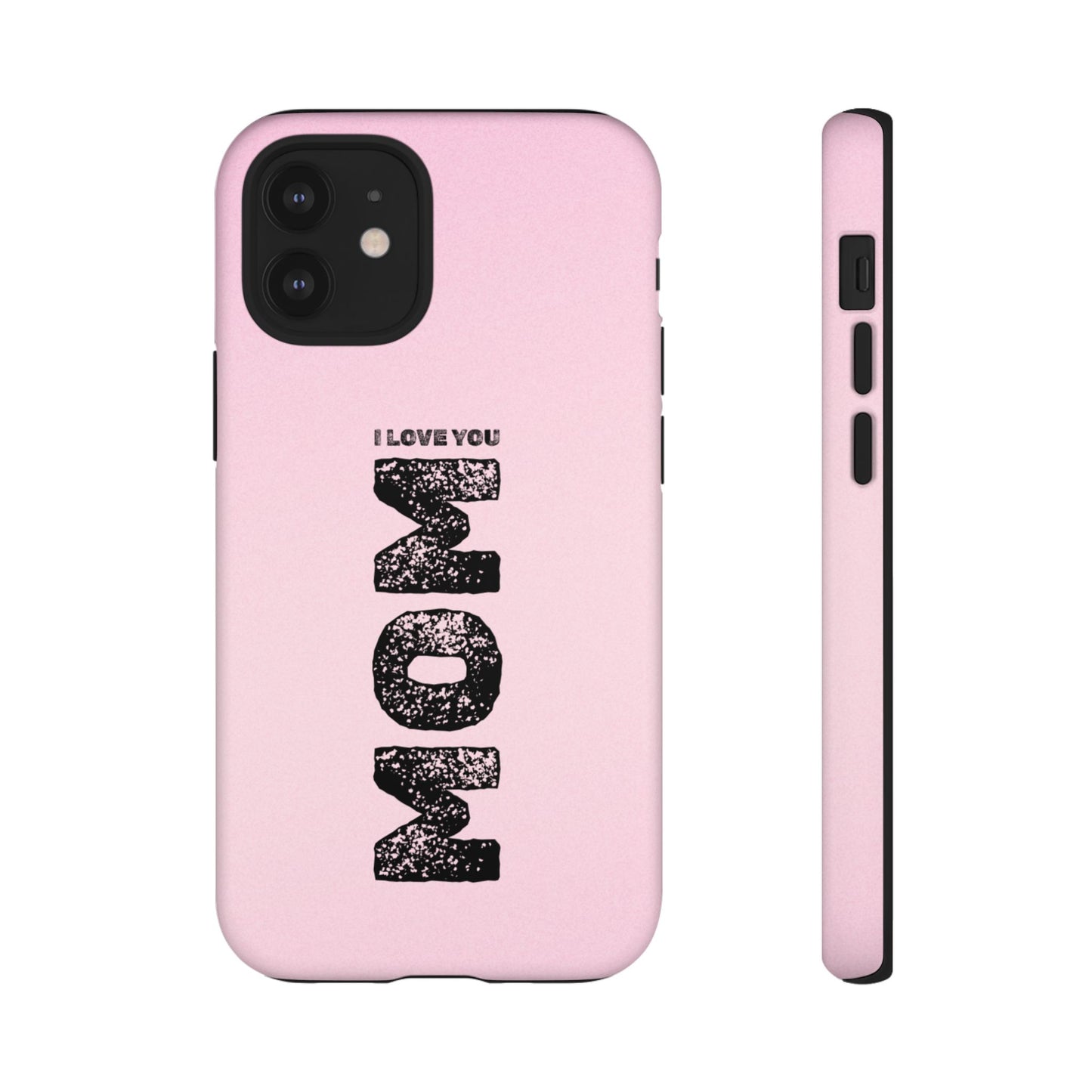 I Love You Mom Tough Phone Case
