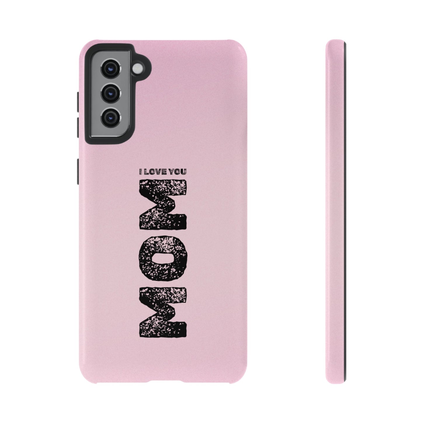 I Love You Mom Tough Phone Case