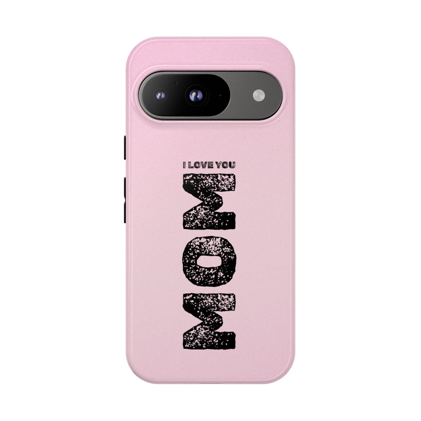 I Love You Mom Tough Phone Case