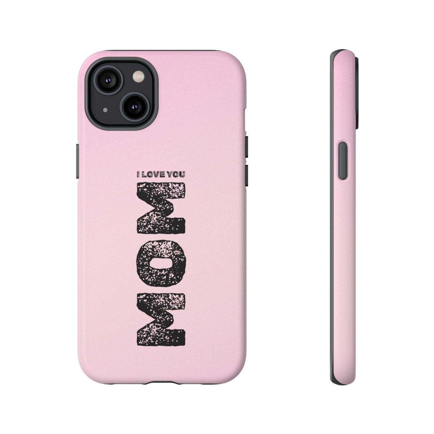 I Love You Mom Tough Phone Case