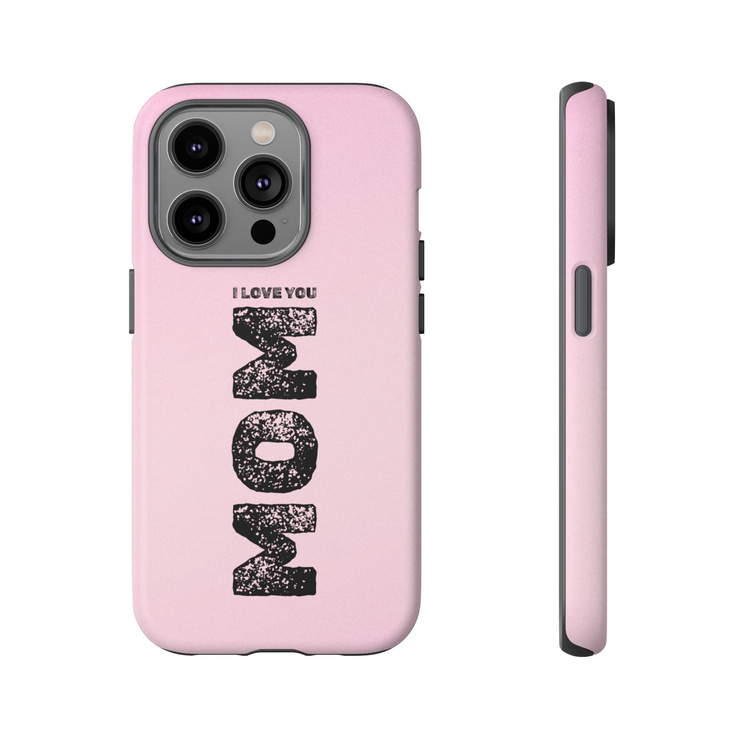 I Love You Mom Tough Phone Case