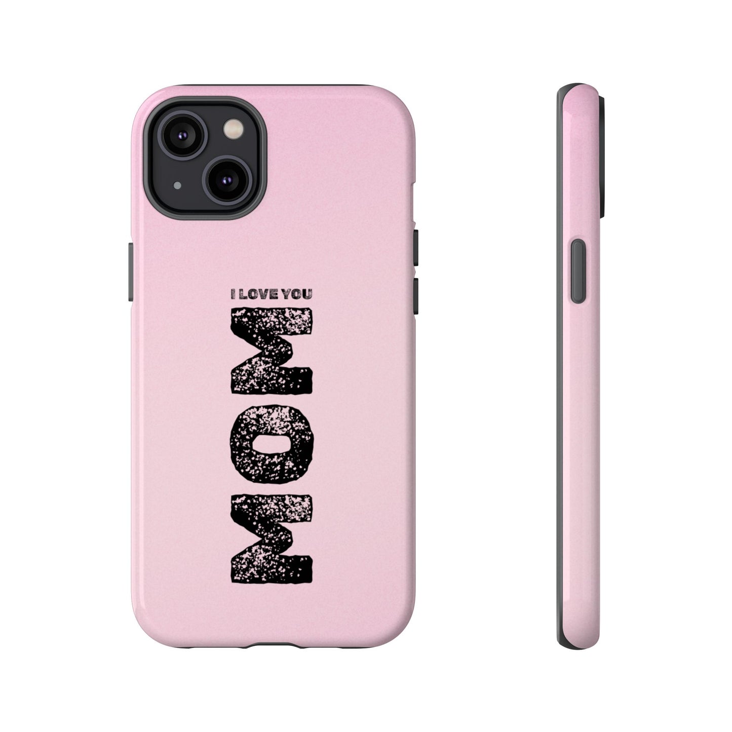 I Love You Mom Tough Phone Case