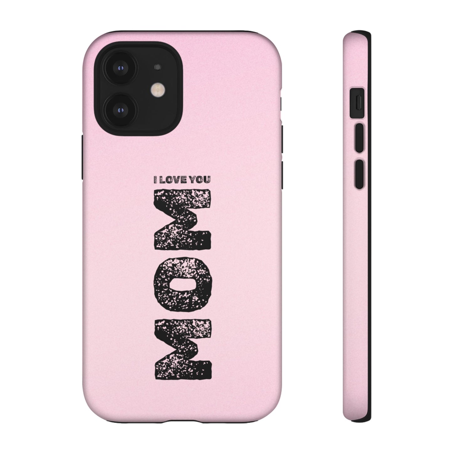 I Love You Mom Tough Phone Case