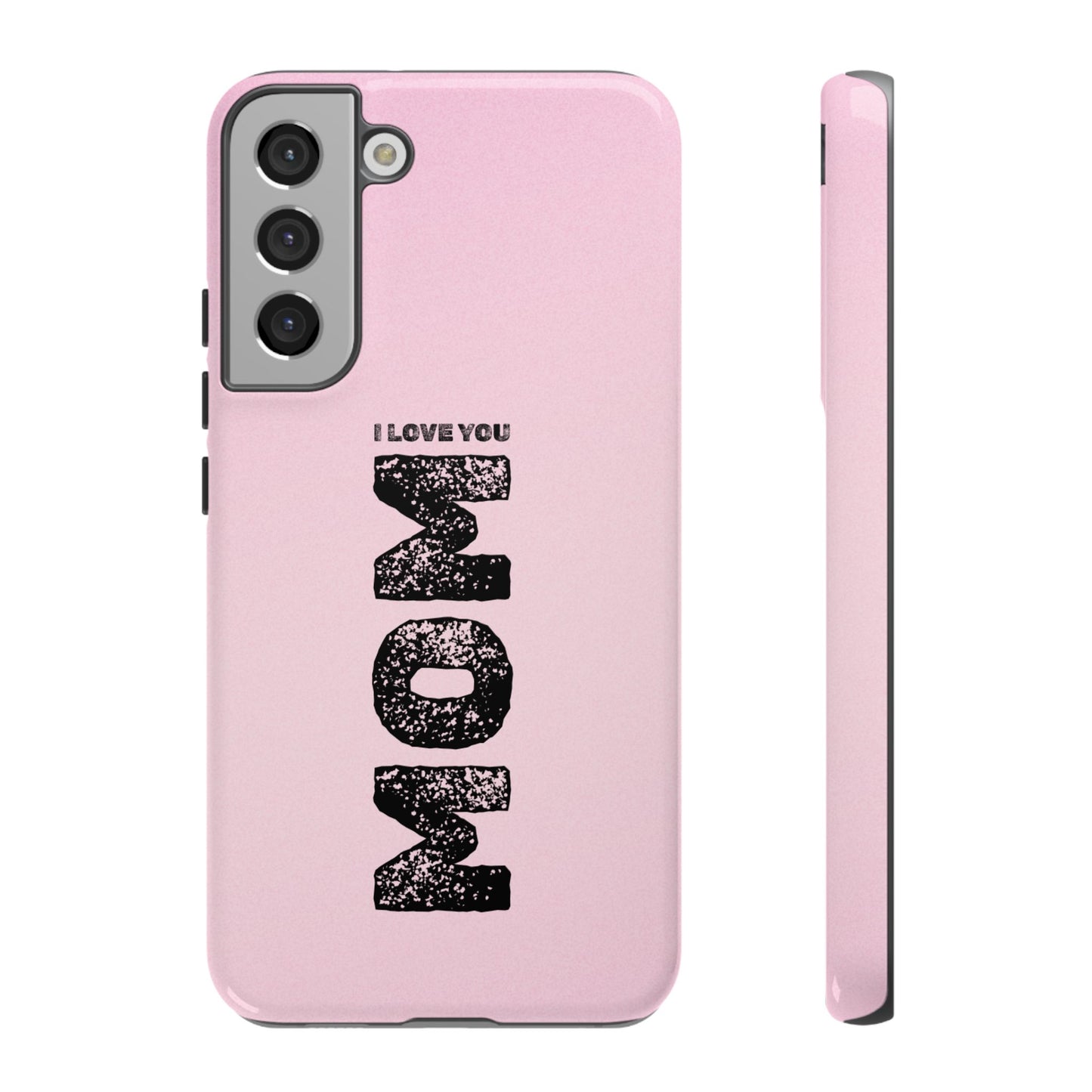 I Love You Mom Tough Phone Case